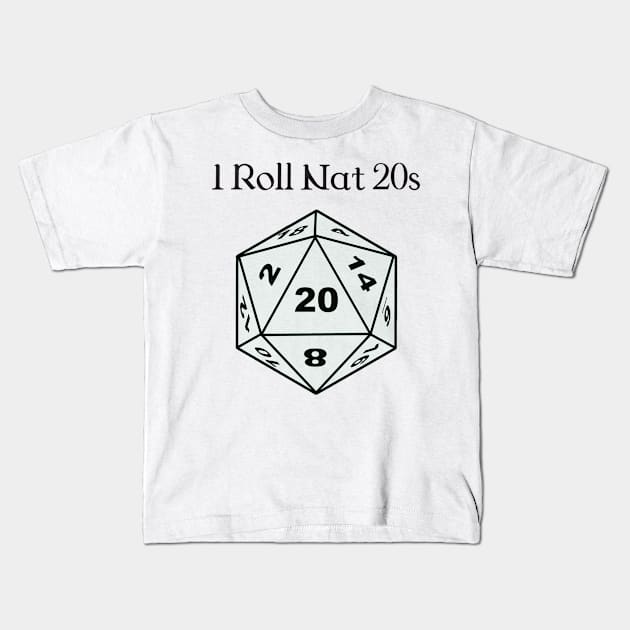 I Roll Nat 20s Kids T-Shirt by DennisMcCarson